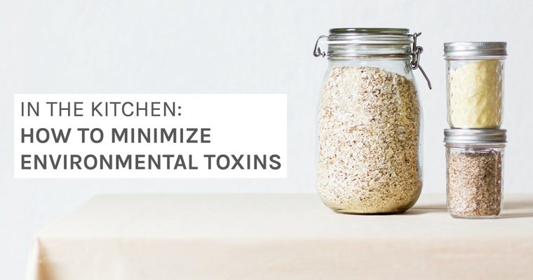 5 Easy Steps to Minimize Toxins in the Kitchen